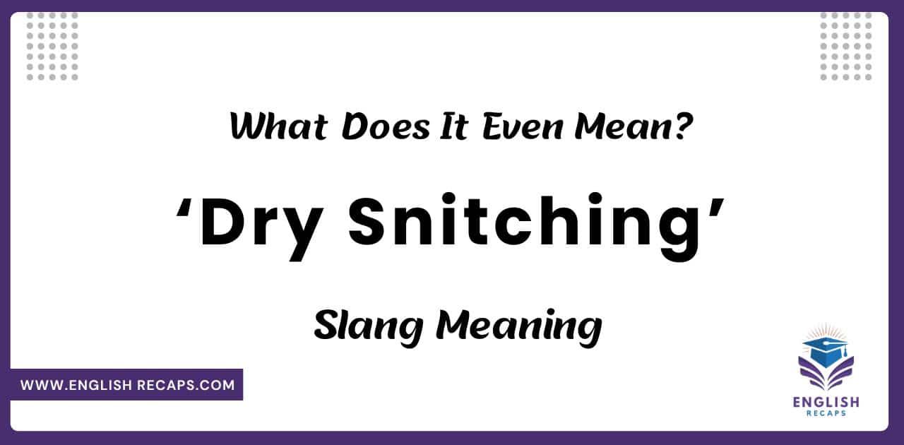 ‘Dry Snitching’ Slang Meaning: What Does It Even Mean?