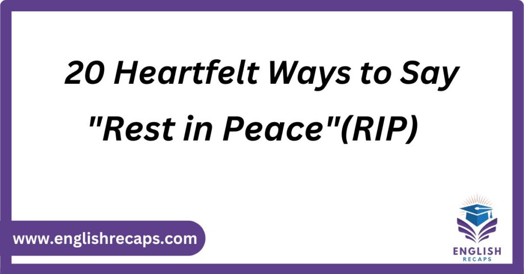 20 Heartfelt Ways to Say Rest in Peace(RIP)