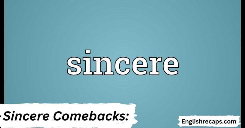 Sincere Comebacks