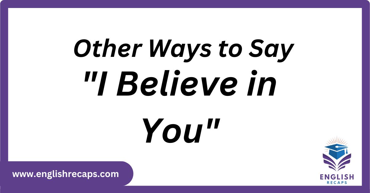 other ways to say i believe in you